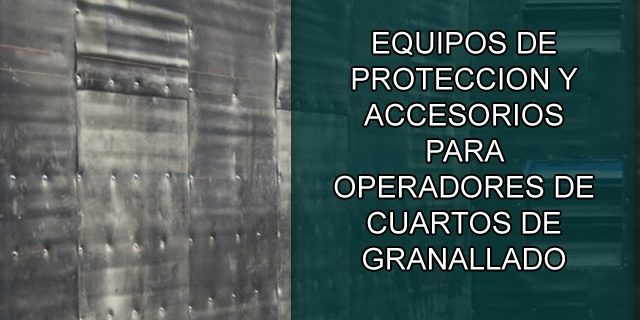 Equipos de protección y accesorios para granallado.